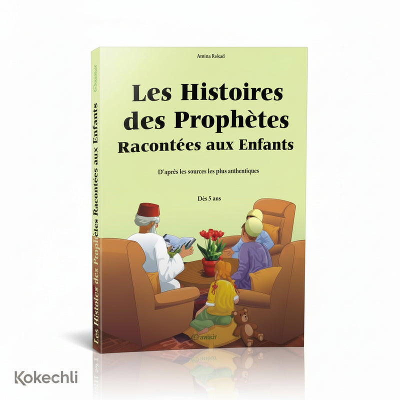 Les Histoires des Prophètes Racontées aux Enfants (dès 5 ans) – Amina Rekad (d’après Ibn Kathîr) – Éditions Orientica - Kokechli Orientica