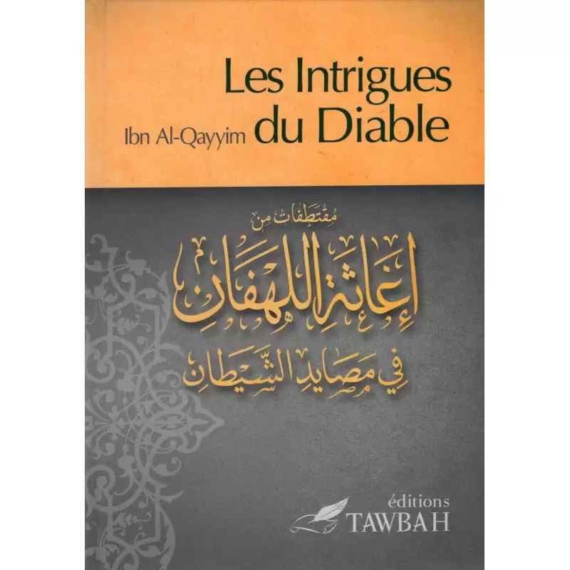 Les Intrigues du Diable d'après Ibn Qayyim al - Jawziyya (1292 - 1350), traduction Dr Nabil Aliouane - KokechliÉditions Tawbah