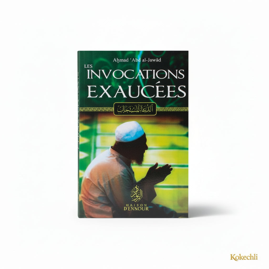 Les invocations exaucées – Ahmed Abdul - Jawâd – Maison d’Ennour - KokechliMaison d'Ennour