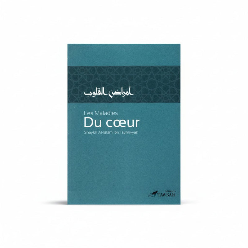 Les maladies du cœur – Shaykh Al - Islâm Ibn Taymiyyah (3ᵉ édition) - KokechliÉditions Tawbah