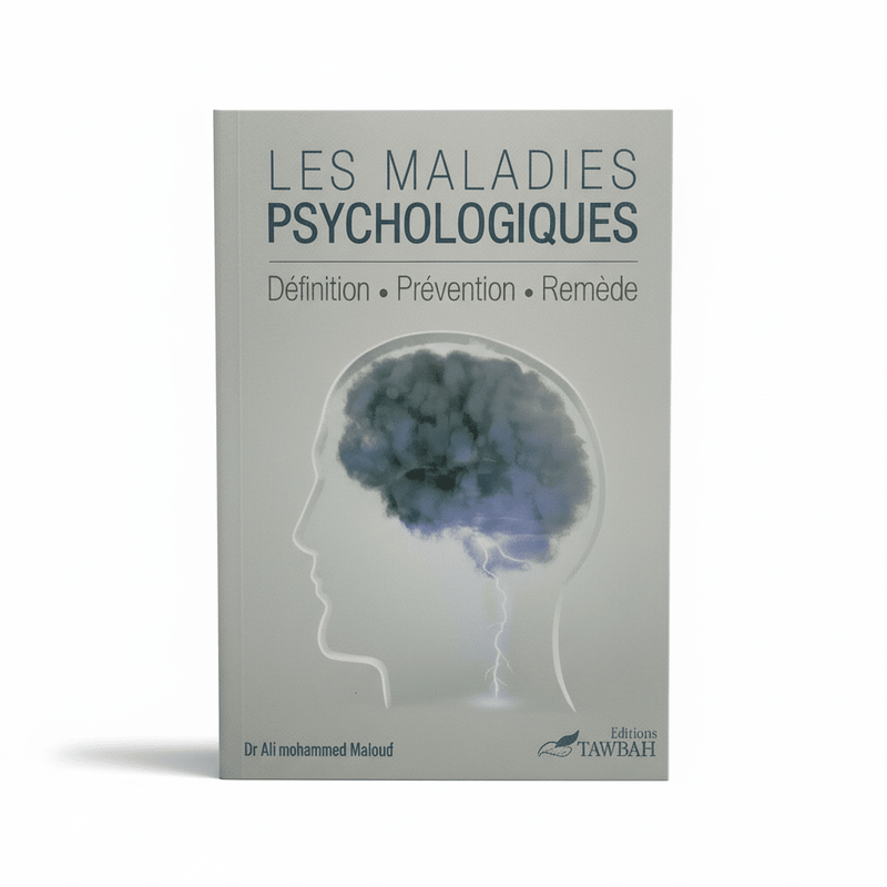 Les maladies psychologiques - Psychothérapie musulmane selon le Coran et la Sunna - KokechliÉditions Tawbah