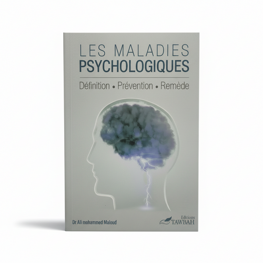 Les maladies psychologiques - Psychothérapie musulmane selon le Coran et la Sunna
