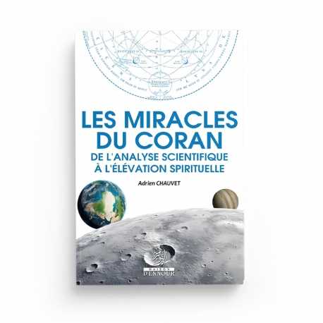 les-miracles-du-coran-de-lanalyse-scientifiques-a-lelevation-spirituelle-adrien-chauvet-maison-d-ennour