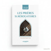 Les prières surérogatoires – ‘Abd Al - Hâsib Sanad ‘Atiyya – Éditions Al - Hadîth - Kokechli Al Hadîth