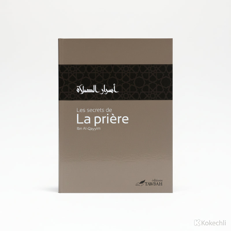 Les secrets de la prière – Ibn Qayyim al Jawziyyah – Tawbah - KokechliÉditions Tawbah