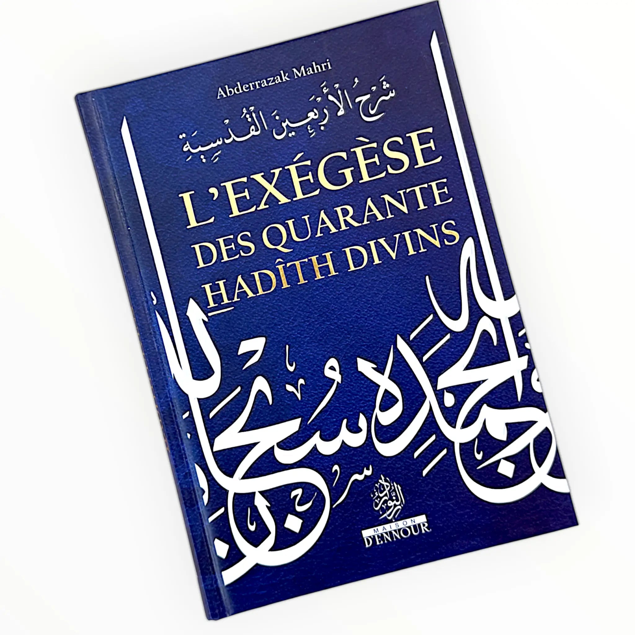 L’exégèse des quarante hadîth divins, de Abderazzak Mahri - KokechliMaison d'Ennour