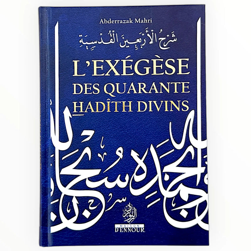 L’exégèse des quarante hadîth divins, de Abderazzak Mahri - KokechliMaison d'Ennour