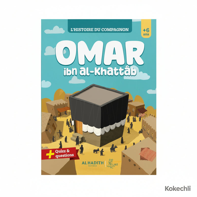 L’histoire du compagnon Omar ibn al - Khattab – Éditions Al - Hadîth - Kokechli Al Hadîth