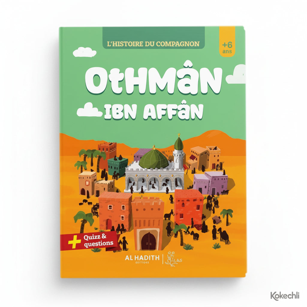 L’histoire du compagnon Othman ibn Affan – Éditions Al - Hadîth - Kokechli Al Hadîth