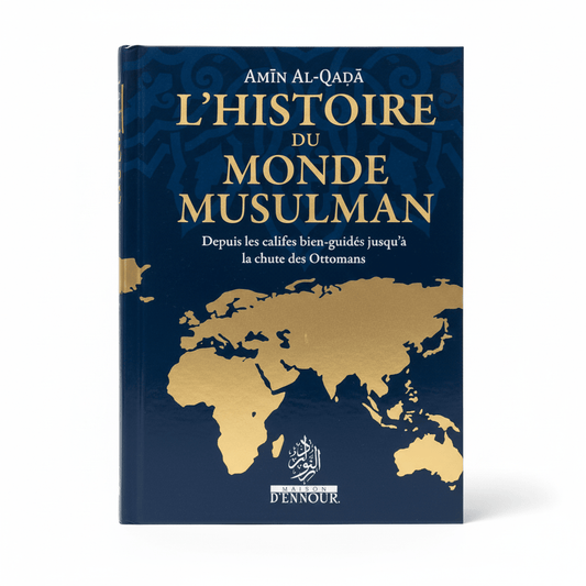 L’histoire du monde musulman - depuis les califes bien - guidés jusqu’à la chute des Ottomans - Maison D'Ennour  - KokechliMa boutique
