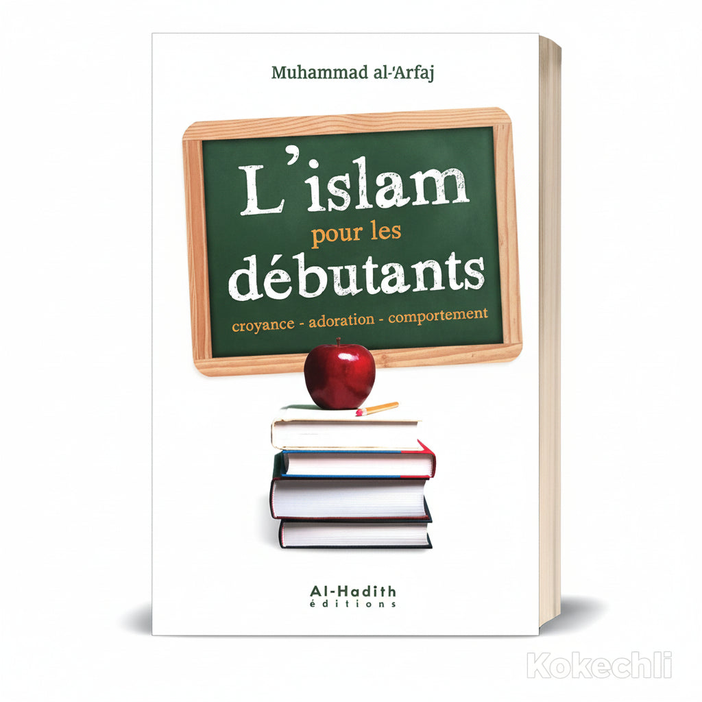 l'Islam pour les débutants - Muhammad al - ‘Arfaj - Éditions Al - Hadîth - KokechliAl Hadîth