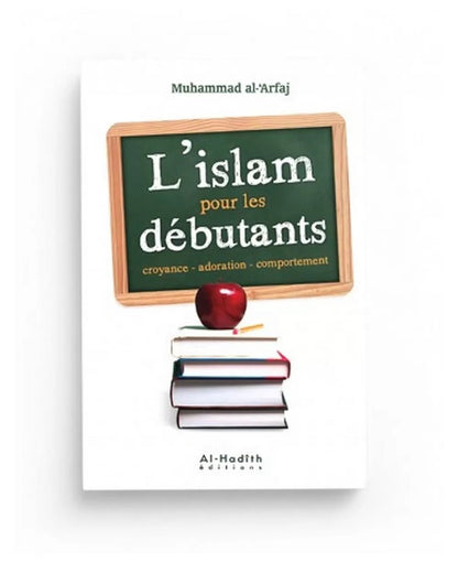 l'Islam pour les débutants - Muhammad al - ‘Arfaj - Éditions Al - Hadîth - KokechliAl Hadîth