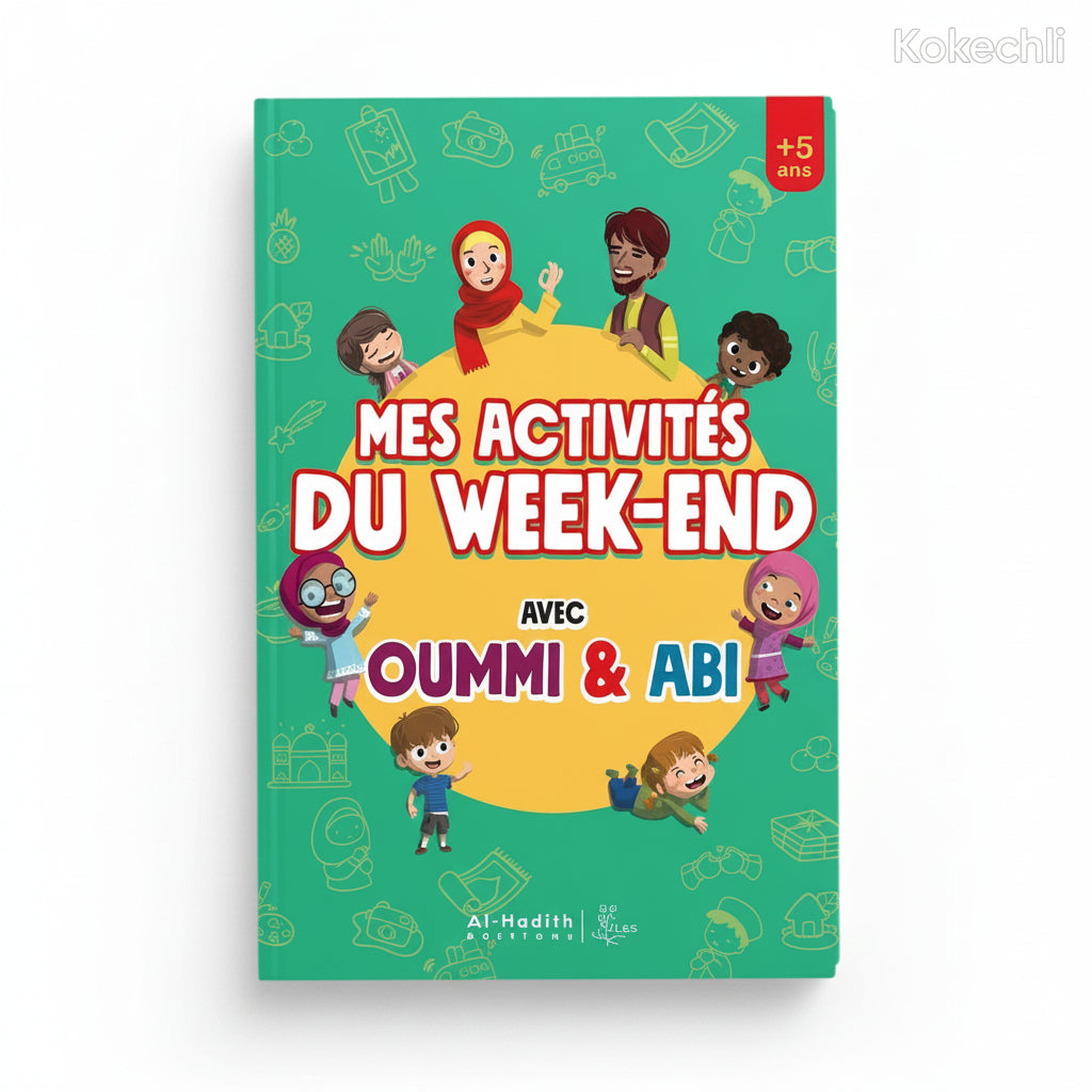 Mes activités du week - end avec Oummi & Abi – LS, Éditions Al - Hadîth - Kokechli Al Hadîth