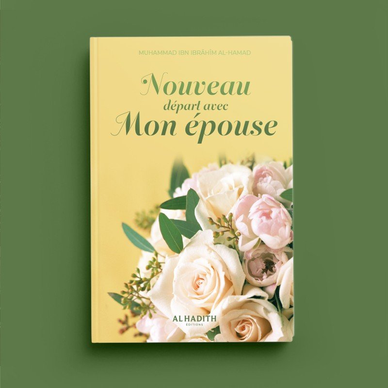 Nouveau départ avec mon épouse – Muhammad Ibn Ibrahim Al - Hamad – Éditions Al - Hadîth - Kokechli Al Hadîth