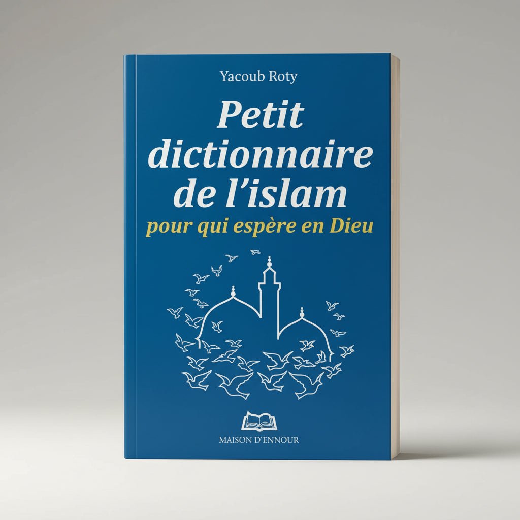Petit dictionnaire de l’islam – Yacoub Roty (Maison d’Ennour) - KokechliMaison d'Ennour