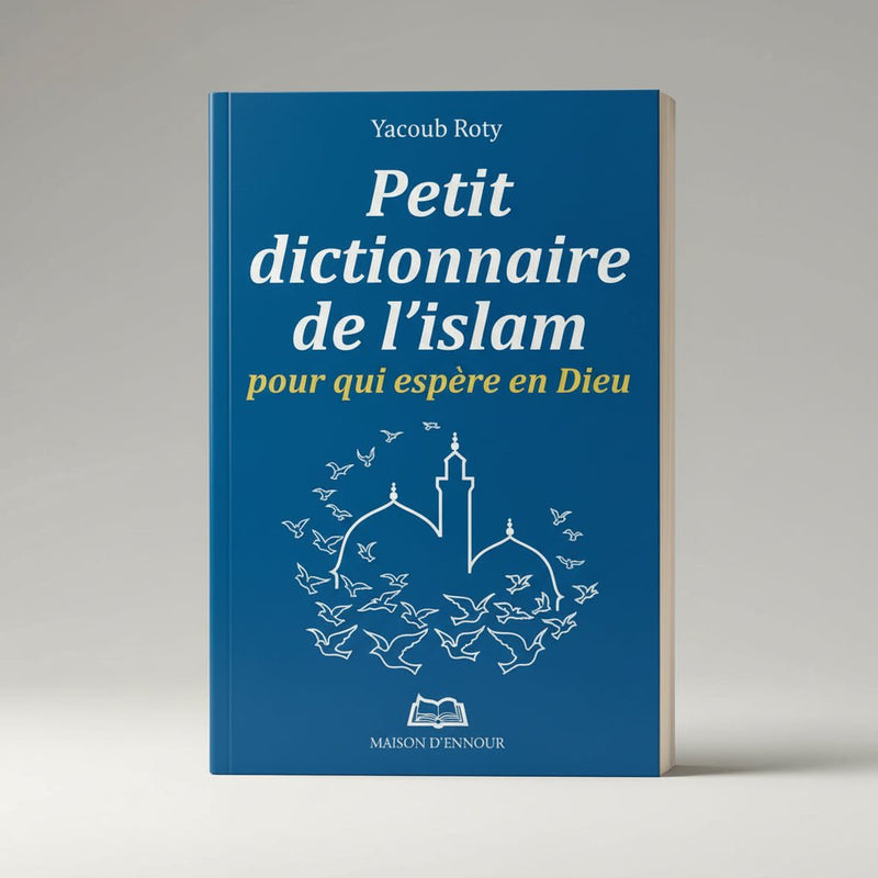 Petit dictionnaire de l’islam – Yacoub Roty (Maison d’Ennour) - KokechliMaison d'Ennour