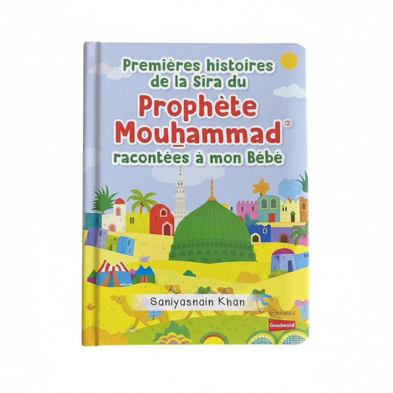 Premières histoires de la Sîra du Prophète Mouhammad racontées à mon Bébé - Livre avec pages cartonnées - Orientica - Kokechli Kokechli