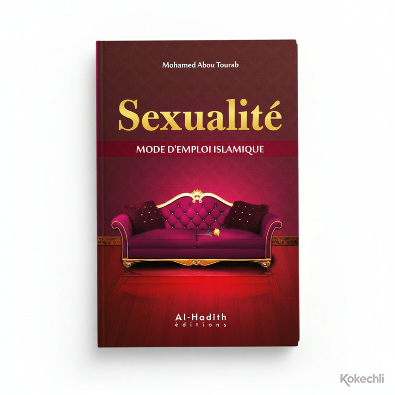 Sexualité – Mode d’emploi islamique – Mohamed Abou Tourab – Éditions Al - Hadîth - Kokechli Al Hadîth