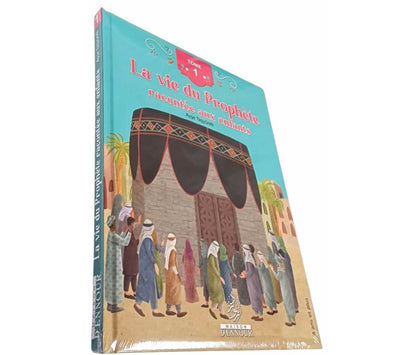 La vie du Prophète racontée aux enfants (Dès 4 ans) - Tome 1