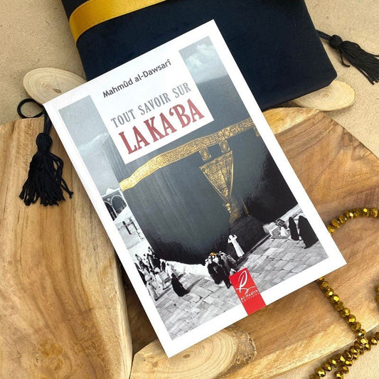 Tout savoir sur la Ka‘ba – Mahmûd Al - Dawsarî – Éditions Al - Hadîth - Kokechli Al Hadîth