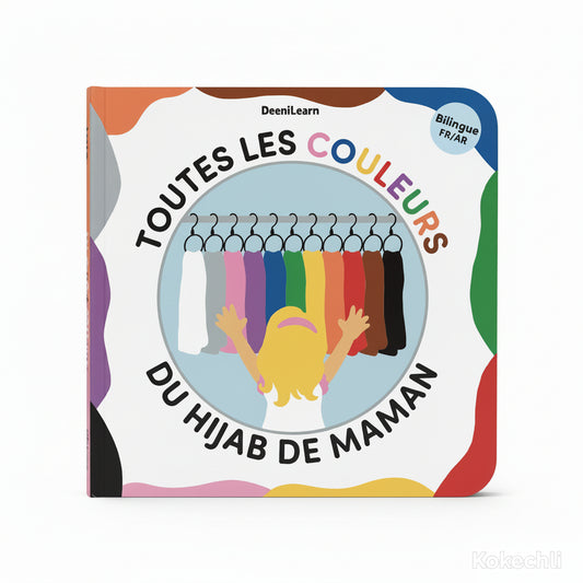 Toutes les couleurs du hijab de maman Imagier bilingue français – arabe | Dès 2 ans - KokechliDeeniLearn