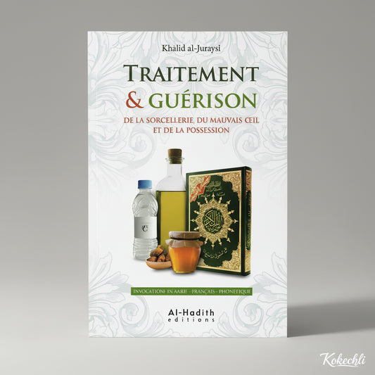 Traitement & guérison, de la sorcellerie, du Mauvais oeil et de la possession - KokechliAl Hadîth