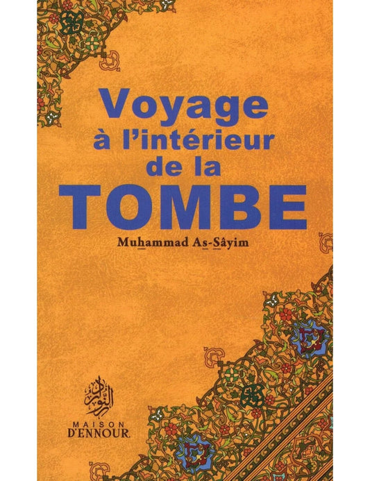 Voyage à l’intérieur de la Tombe - Shaykh Muhammad As-Sâyim - Maison d'Ennour